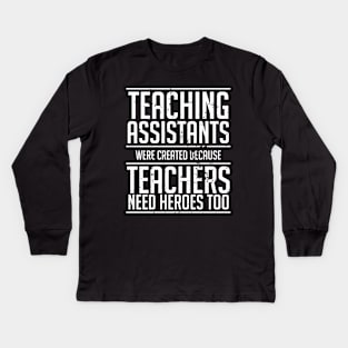 Teaching Assistants Were Created Because Teachers Need Heroes Too Vintage Kids Long Sleeve T-Shirt